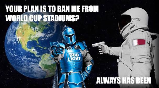 Meme always has been Qatar World Cup FIFA Budweiser